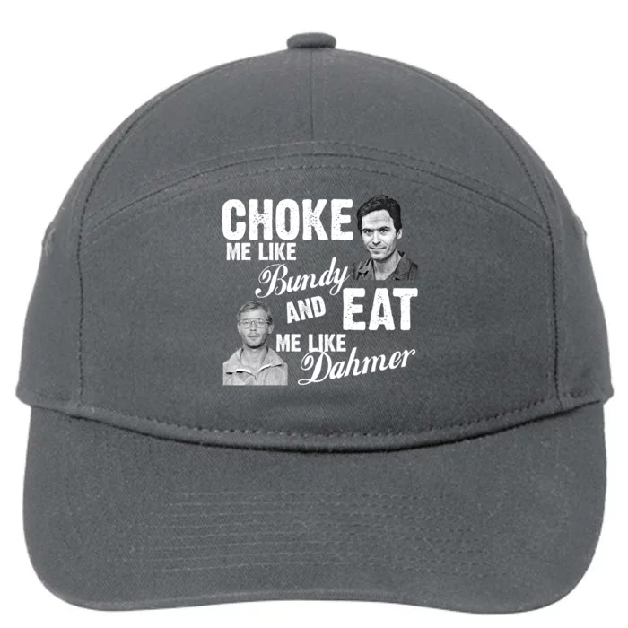 Choke Me Like Bundy Eat Me Like Dahmer 7-Panel Snapback Hat