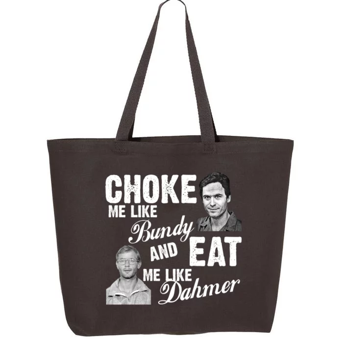 Choke Me Like Bundy Eat Me Like Dahmer 25L Jumbo Tote