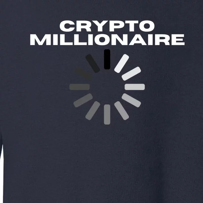 Crypto Millionaire Loading Toddler Sweatshirt