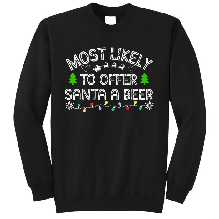 Christmas Most Likely To Offer Santa A Beer Funny Drinking Gift Tall Sweatshirt