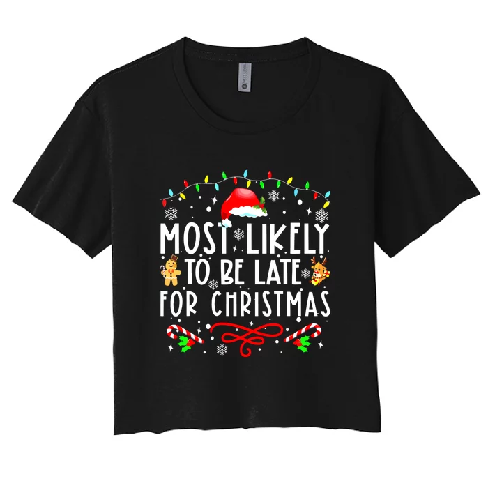 Christmas Most Likely To Be Late For Matching Family Xmasgift Women's Crop Top Tee