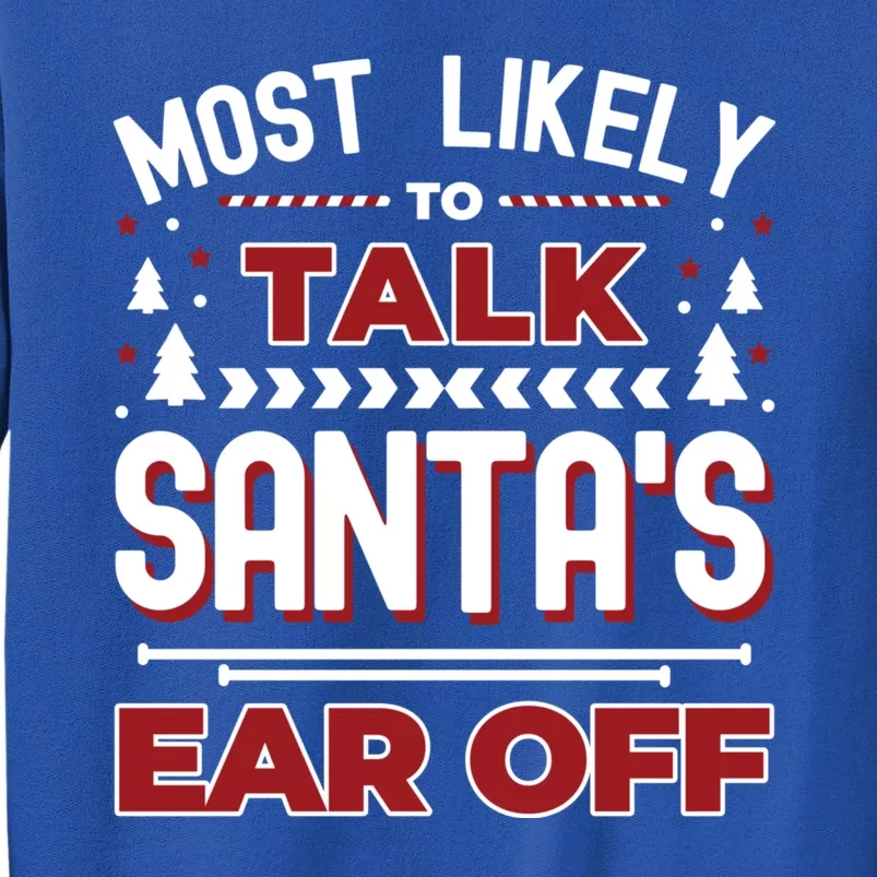 Christmas Most Likely To Talk Santas Ear Off Family Matching Tall Sweatshirt