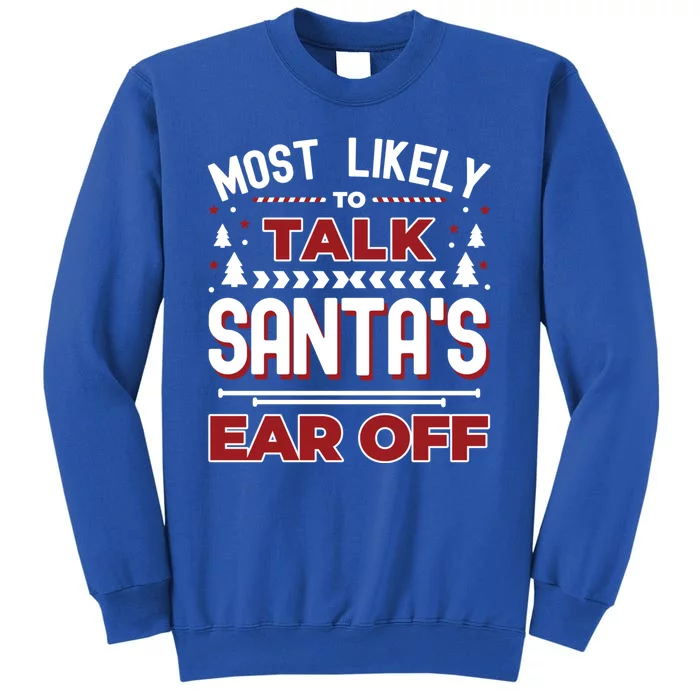 Christmas Most Likely To Talk Santas Ear Off Family Matching Tall Sweatshirt