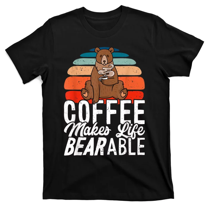 Coffe Make Life Bearable T-Shirt