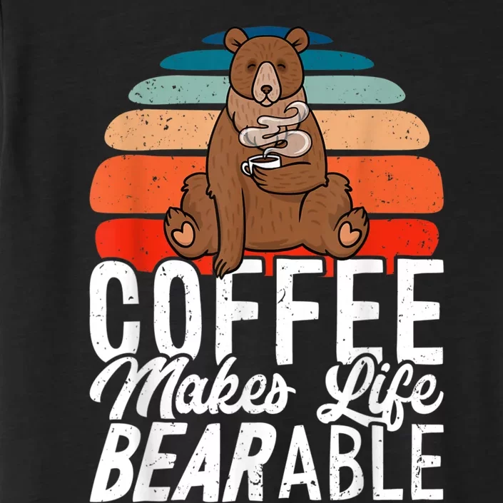 Coffe Make Life Bearable ChromaSoft Performance T-Shirt