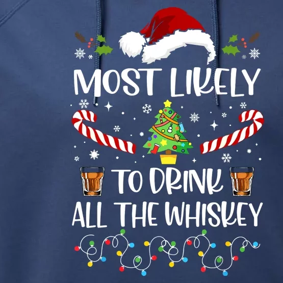 Christmas Most Likely To Drink All The Whiskey Funny Family Gift Performance Fleece Hoodie