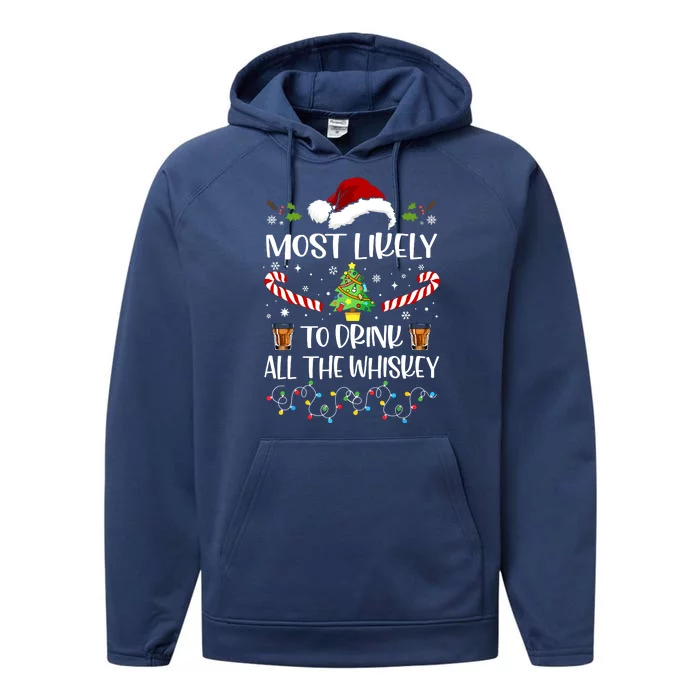 Christmas Most Likely To Drink All The Whiskey Funny Family Gift Performance Fleece Hoodie