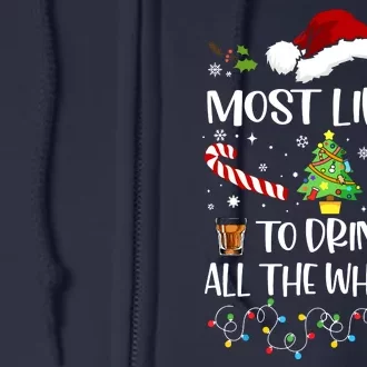 Christmas Most Likely To Drink All The Whiskey Funny Family Gift Full Zip Hoodie