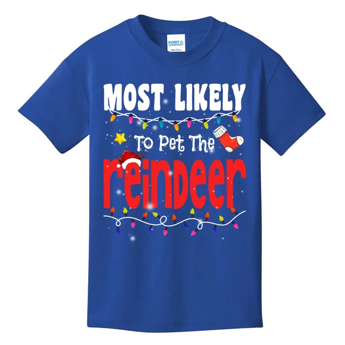 Christmas Most Likely To Pet The Reindeer Xmas Family Gift Kids T-Shirt