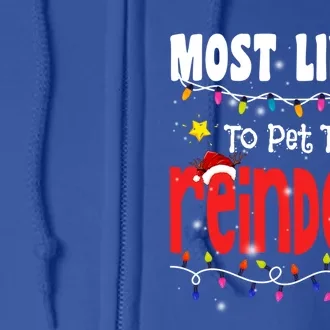 Christmas Most Likely To Pet The Reindeer Xmas Family Gift Full Zip Hoodie