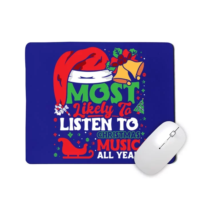 Christmas Most Likely To Listen To Christmas Music All Year Gift Mousepad