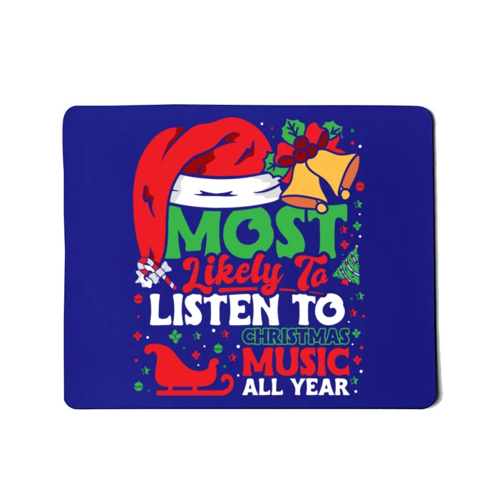 Christmas Most Likely To Listen To Christmas Music All Year Gift Mousepad