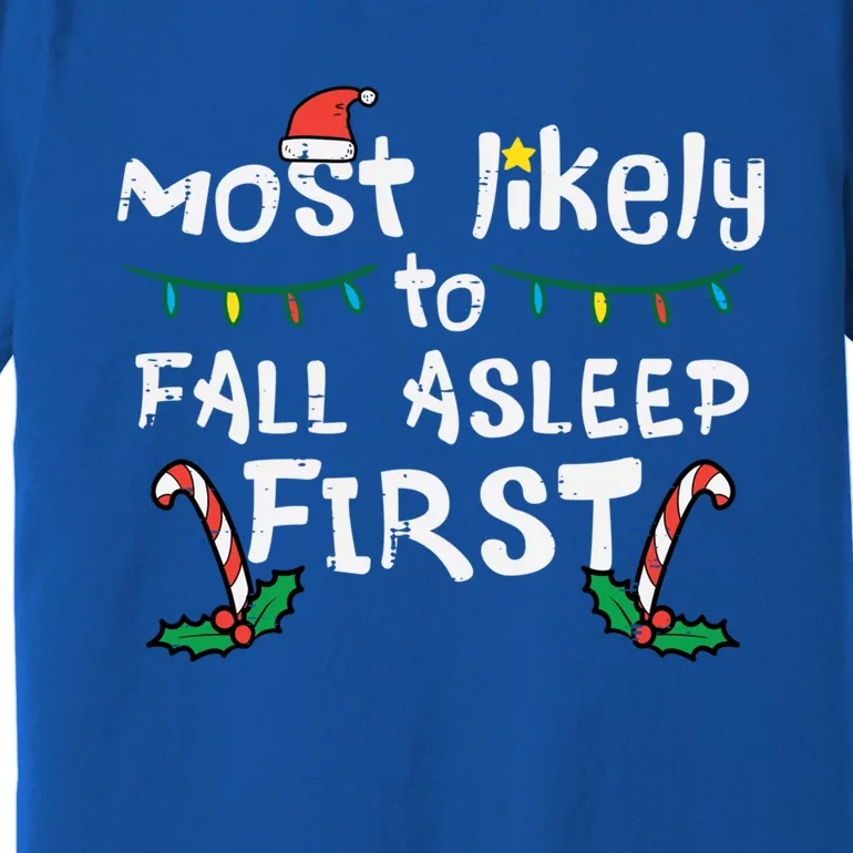 Christmas Most Likely To Fall Asleep First Funny Xmas Family Gift Premium T-Shirt