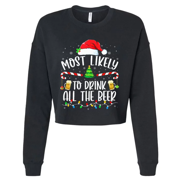 Christmas Most Likely To Drink All The Beer Christmas Cropped Pullover Crew