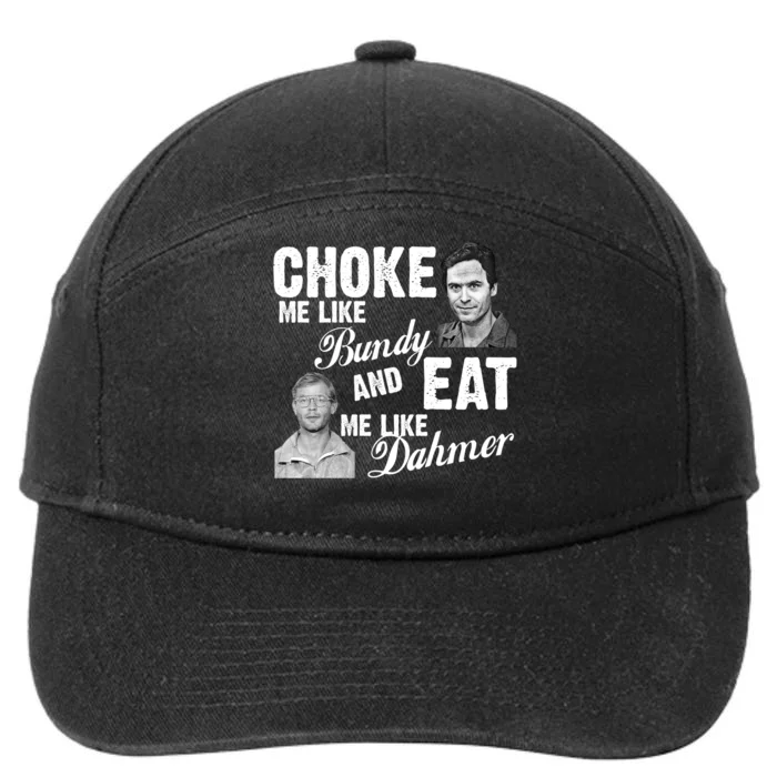 Choke Me Like Bundy Eat Me Like Dahmer 7-Panel Snapback Hat