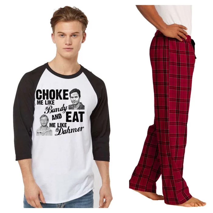 Choke Me Like Bundy Eat Me Like Dahmer Raglan Sleeve Pajama Set