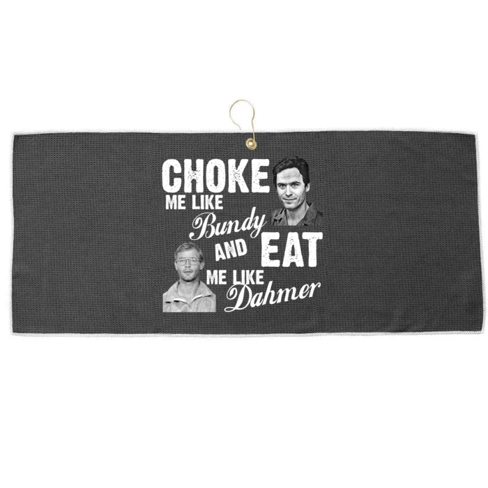 Choke Me Like Bundy Eat Me Like Dahmer Large Microfiber Waffle Golf Towel