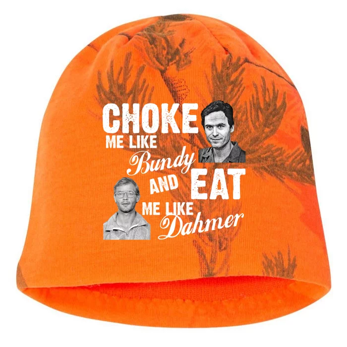 Choke Me Like Bundy Eat Me Like Dahmer Kati - Camo Knit Beanie