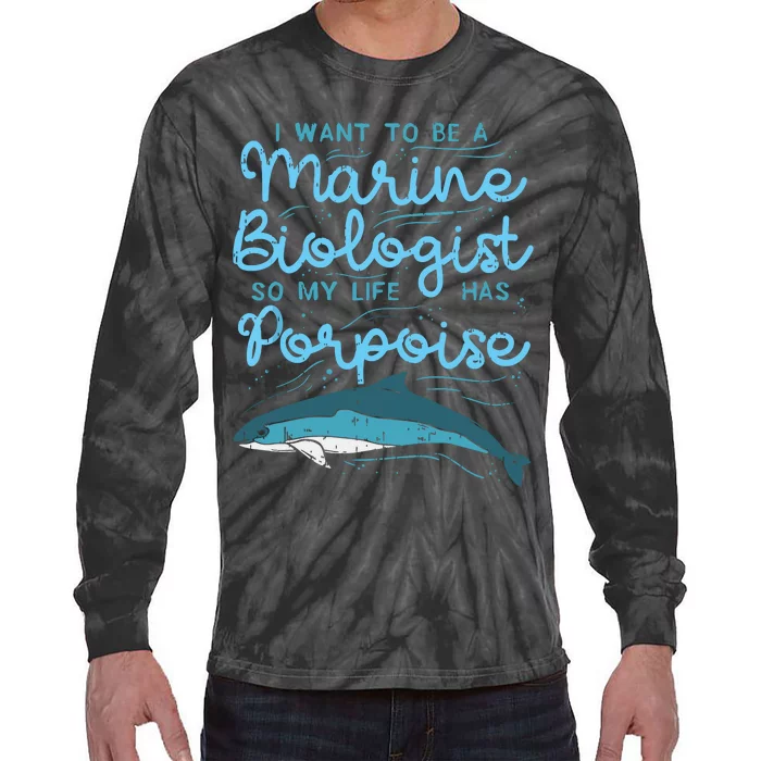 Cute My Life Has Porpoise Future Marine Biology Biologist Tie-Dye Long Sleeve Shirt