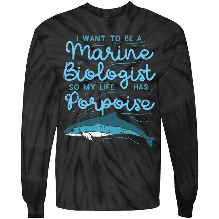 Cute My Life Has Porpoise Future Marine Biology Biologist Tie-Dye Long Sleeve Shirt