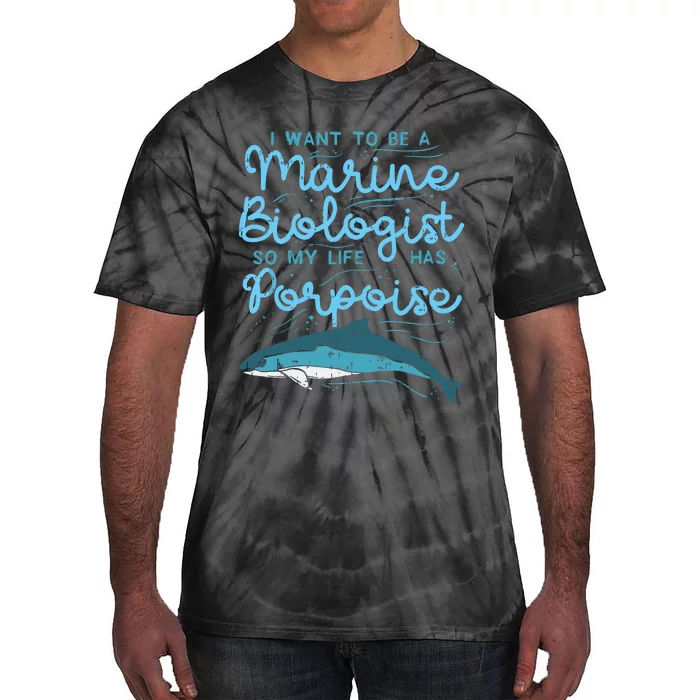 Cute My Life Has Porpoise Future Marine Biology Biologist Tie-Dye T-Shirt