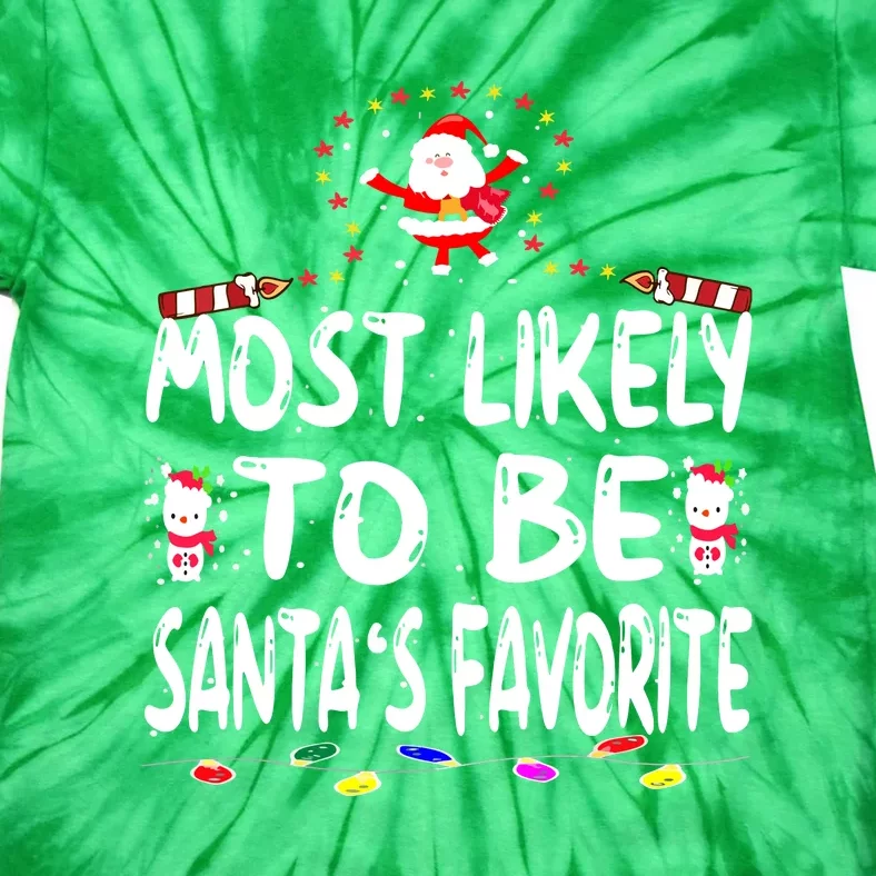 Christmas Most Likely To Be Santas Favorite Funny Family Gift Tie-Dye T-Shirt