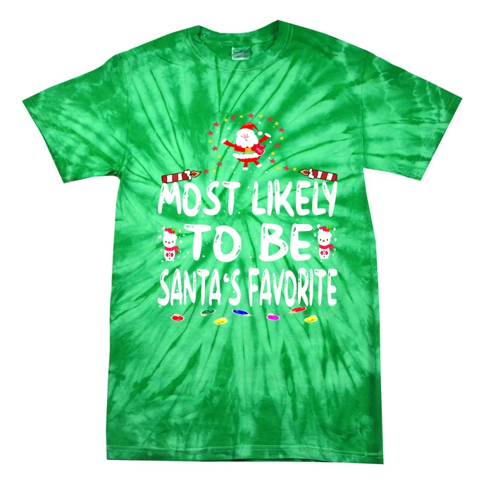 Christmas Most Likely To Be Santas Favorite Funny Family Gift Tie-Dye T-Shirt