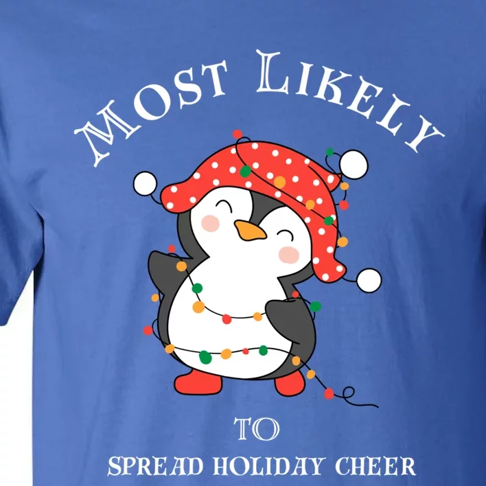 Cute Most Likely To Spread Holiday Cheer Christmas Meaningful Gift Tall T-Shirt