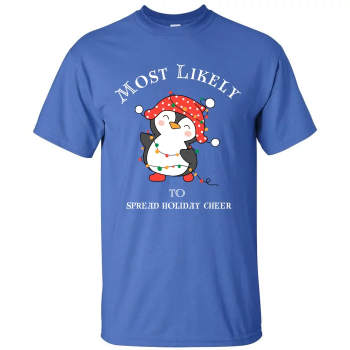 Cute Most Likely To Spread Holiday Cheer Christmas Meaningful Gift Tall T-Shirt