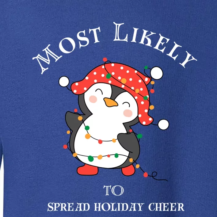 Cute Most Likely To Spread Holiday Cheer Christmas Meaningful Gift Toddler Sweatshirt