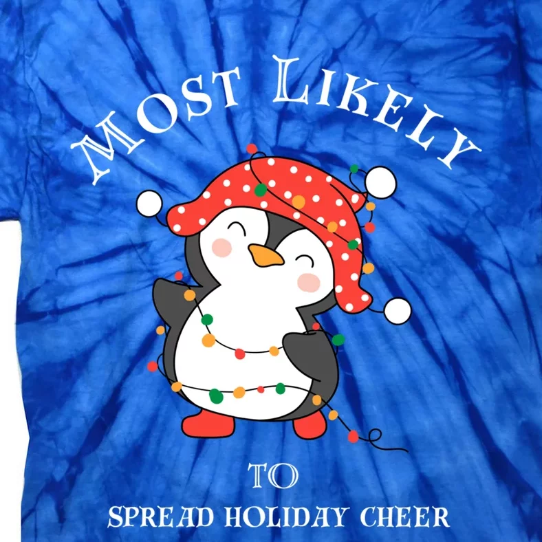 Cute Most Likely To Spread Holiday Cheer Christmas Meaningful Gift Tie-Dye T-Shirt