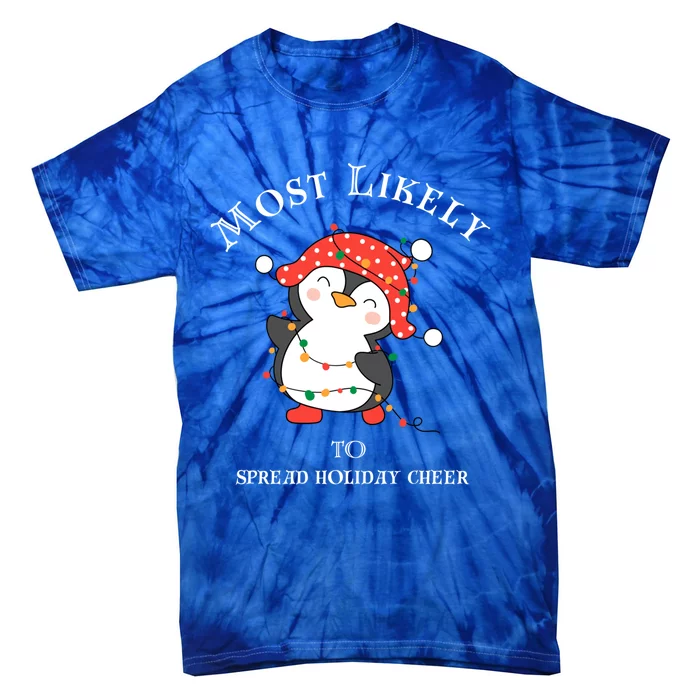 Cute Most Likely To Spread Holiday Cheer Christmas Meaningful Gift Tie-Dye T-Shirt