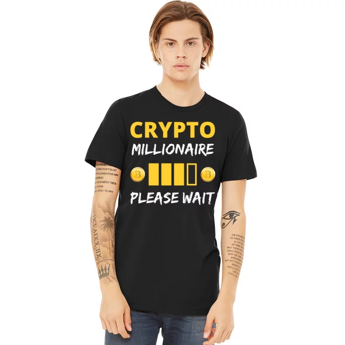 Cryptocurrency Millionaire Loading Please Wait Funny Premium T-Shirt