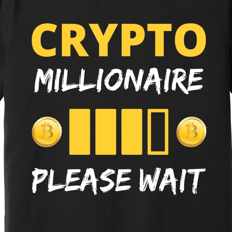 Cryptocurrency Millionaire Loading Please Wait Funny Premium T-Shirt