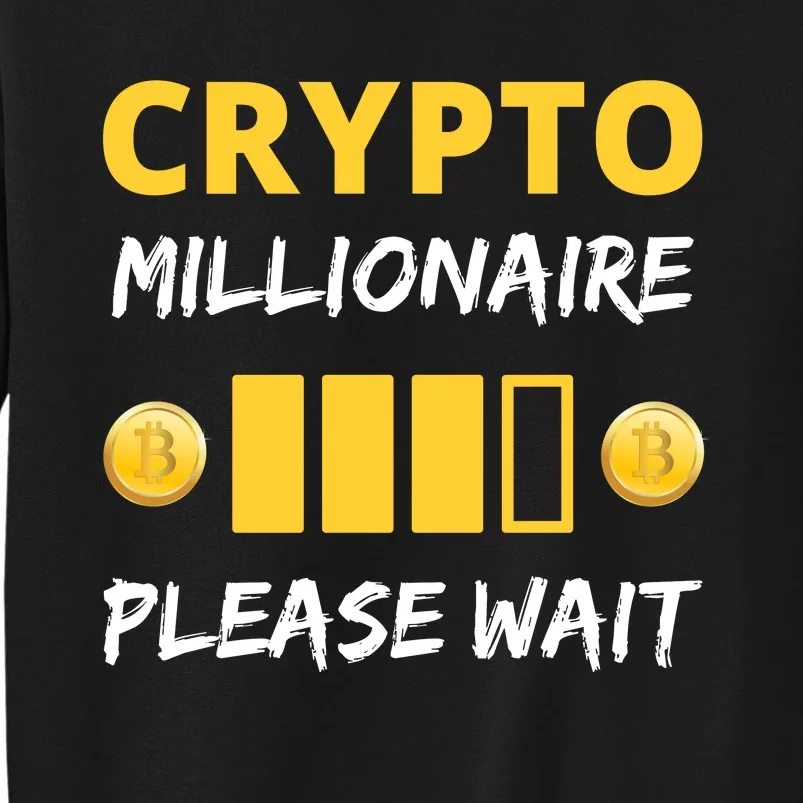 Cryptocurrency Millionaire Loading Please Wait Funny Tall Sweatshirt