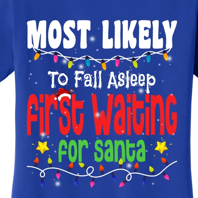 Christmas Most Likely To Fall Asleep First Waiting For Santa Gift Women's T-Shirt