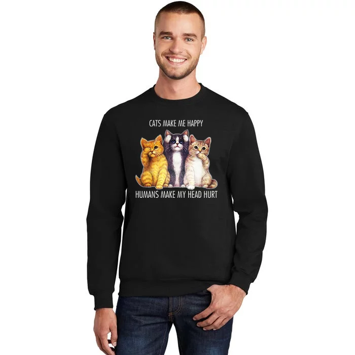 Cats Make Me Happy Humans Make My Head Hurt Sweatshirt