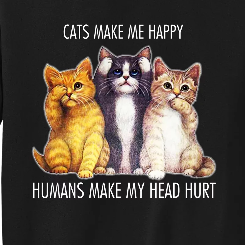 Cats Make Me Happy Humans Make My Head Hurt Sweatshirt