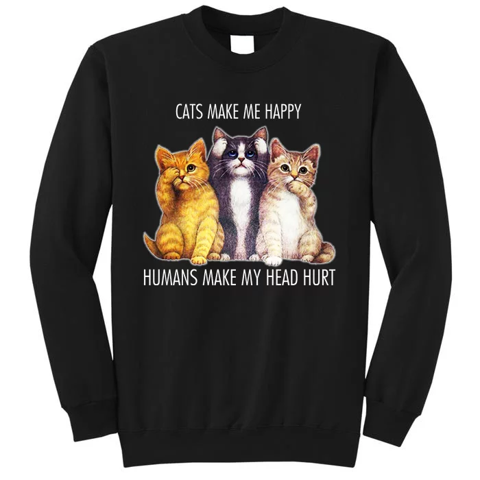 Cats Make Me Happy Humans Make My Head Hurt Sweatshirt