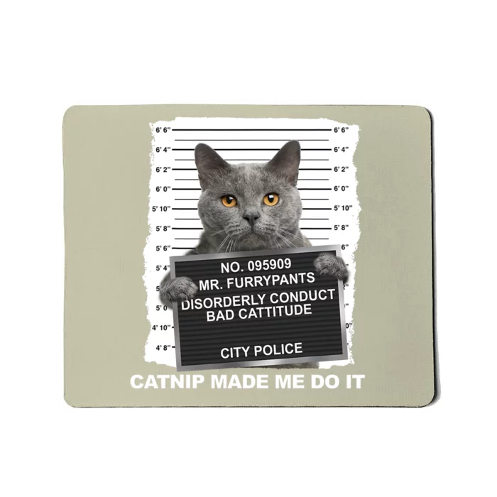 Catnip Made Me Do It Funny Cat Mousepad