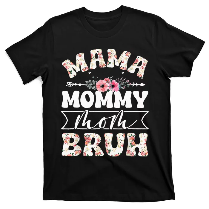 Cute Mama Mommy Mom Bruh Flowers Funny Mothers Day T-Shirt