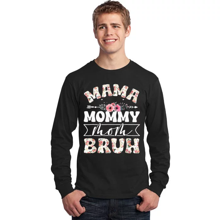 Cute Mama Mommy Mom Bruh Flowers Funny Mothers Day Tall Long Sleeve T-Shirt