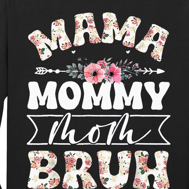 Cute Mama Mommy Mom Bruh Flowers Funny Mothers Day Tall Long Sleeve T-Shirt