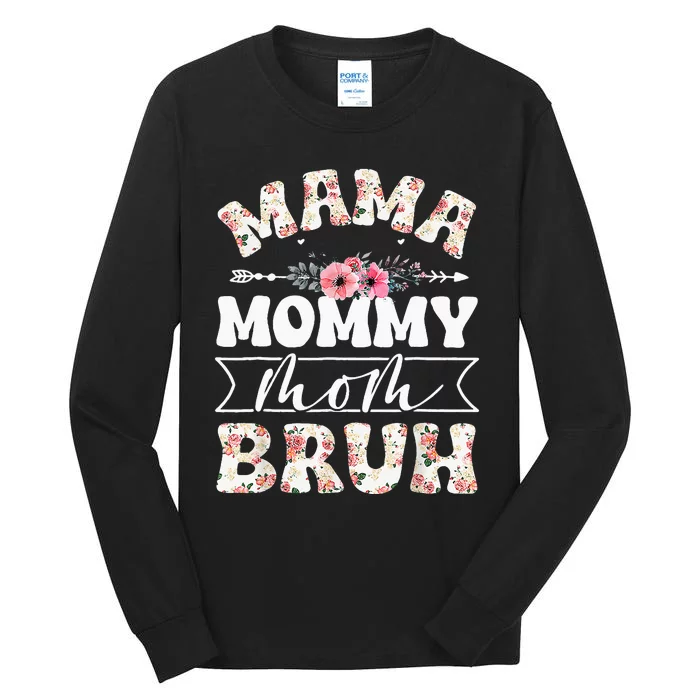 Cute Mama Mommy Mom Bruh Flowers Funny Mothers Day Tall Long Sleeve T-Shirt