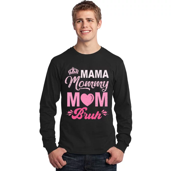 Cute Mama Mommy Mom Bruh Happy Mother's Day Tall Long Sleeve T-Shirt