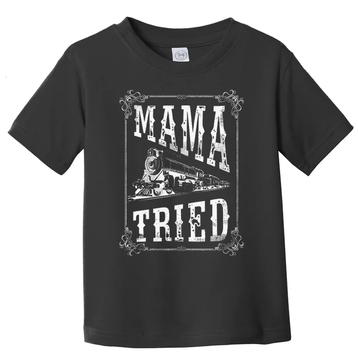 Country Music Mama Tried Redneck Outlaw Western Vintage Toddler T-Shirt