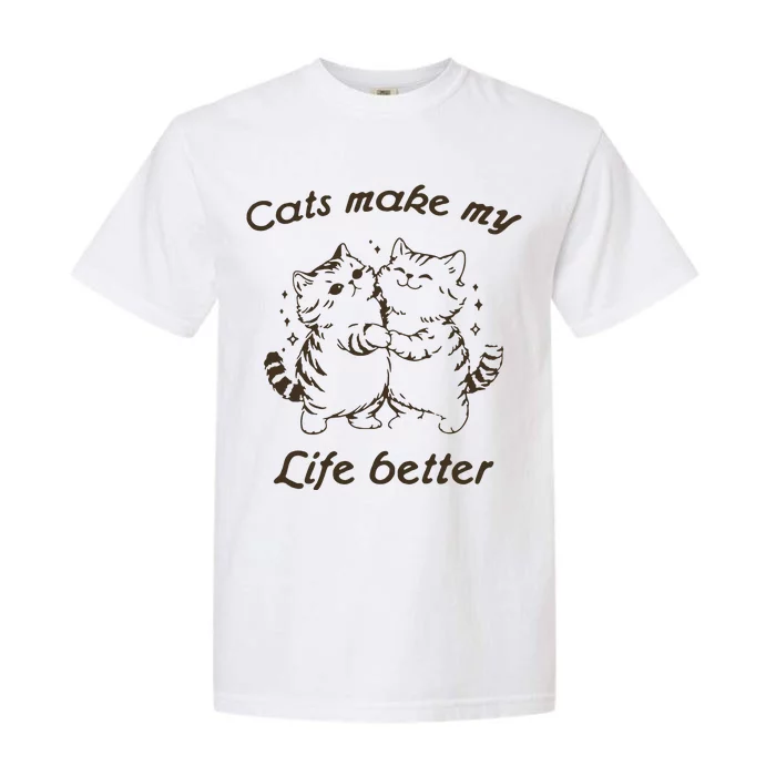 Cats Make My Life Better Cute Dancing Cats Vintage Garment-Dyed Heavyweight T-Shirt