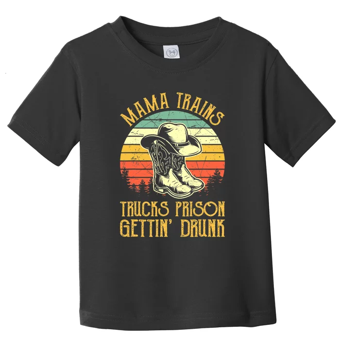 Country Music Mama Trains Trucks Prison Getting Drunk Toddler T-Shirt