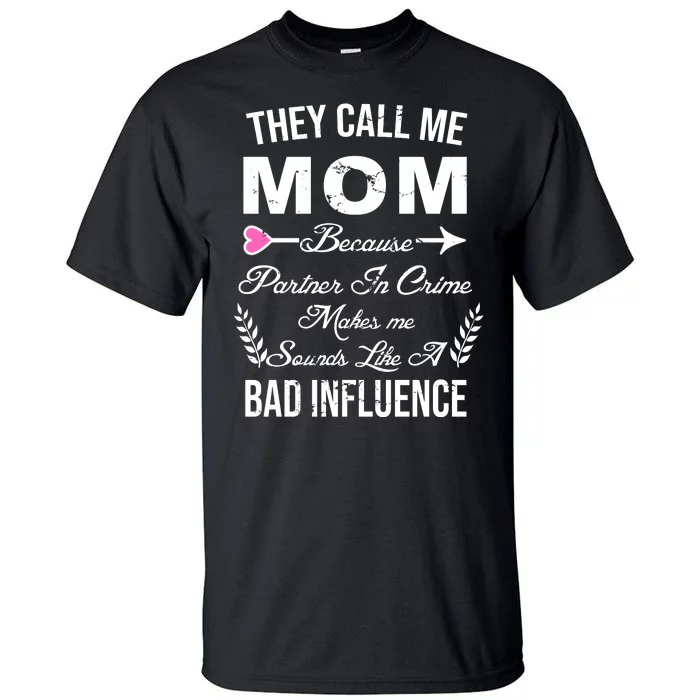 Call Me Mom Partner In Crime Sounds Like A Bad Influence Tall T-Shirt