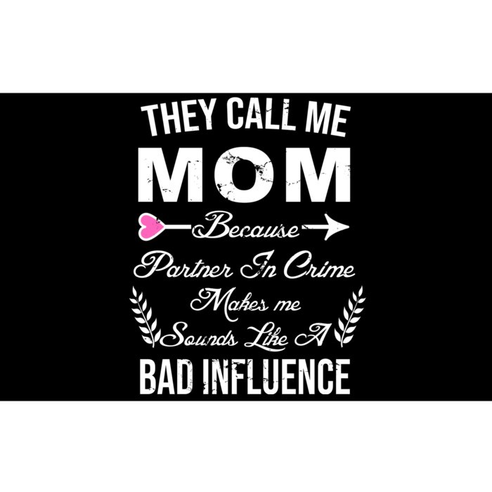 Call Me Mom Partner In Crime Sounds Like A Bad Influence Bumper Sticker